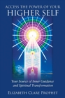 Access the Power of Your Higher Self : Your Source of Inner Guidance and Spiritual Transformation - Book