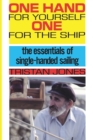 One Hand for Yourself, One for the Ship : The Essentials of Single-Handed Sailing - Book