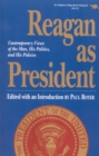Reagan as President : Contemporary Views of the Man, His Politics, and His Policies - Book
