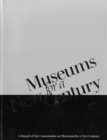 Museums for a New Century : A Report of the Commission on Museums for a New Century - Book