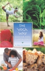 The Yoga Way : Food for Body, Mind & Spirit - Book
