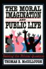 The Moral Imagination and Public Life : Raising the Ethical Question - Book