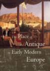 The Place of the Antique in Early Modern Europe - Book