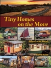 Tiny Homes on the Move : Wheels and Water - Book
