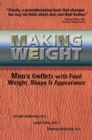 Making Weight : Men's Conflicts with Food, Weight, Shape and Appearance - Book