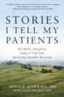 Stories I Tell My Patients : 101 Myths, Metaphors, Fables and Tall Tales for Eating Disorders Recovery - Book