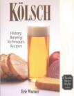 Kolsch : History, Brewing Techniques, Recipes - Book