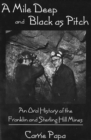 Mile Deep & Black As Pitch : An Oral History of the Franklin & Sterling Hill Mines - Book