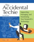 Accidental Techie : Supporting, Managing, and Maximizing Your Nonprofit's Technology - Book