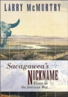 Sacagawea'S Nickname: Essays on the American West : Essays on the American West - Book