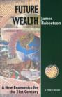 Future Wealth : A New Economics for the 21st Century - Book