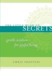 The Little Book of Secrets : Gentle Wisdom for Joyful Living - eBook