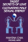 Taoist Secrets of Love : Cultivating Male Sexual Energy - Book