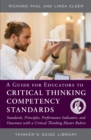 A Guide for Educators to Critical Thinking Competency Standards : Standards, Principles, Performance Indicators, and Outcomes with a Critical Thinking Master Rubric - Book