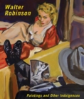 Walter Robinson: Paintings and Other Indulgences - Book