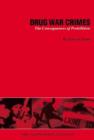 Drug War Crimes : The Consequences of Prohibition - Book