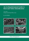 An Archaeobotanical Guide to Root and Tuber Identification : Europe and South West Asia v. 1 - Book