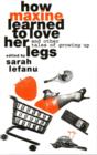 How Maxine Learned to Love her Legs : And Other Tales Of Growing Up - Book
