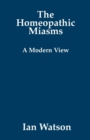 The Homeopathic Miasms : A Modern View - Book