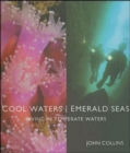 Cool Waters, Emerald Seas : Diving Temperate Waters - Book