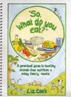 "So, What Do You Eat?" : A Practical Guide to Healthy Animal-free Nutrition and Easy Family Meals - Book