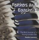 Feathers and Eggshells : The Bird Journal of a Young London Girl - Book