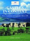 Castles in Context : Power, Symbolism and Landscape, 1066 to 1500 - Book