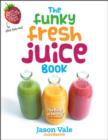 The Funky Fresh Juice Book - Book