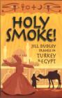 Holy Smoke! : Travels Through Turkey and Egypt - Book