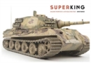 Superking : Building Trumpeter's 1:16th Schale King Tiger - Book