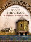 Beyond the Chaos : The Remarkable Heritage of Syria - eBook
