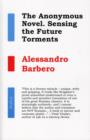 The Anonymous Novel : Sensing the Future Torments - Book