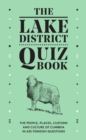 The Lake District Quiz Book : The People, Places, Customs and Culture of Cumbria in 635 Fiendish Questions - Book