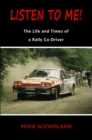 Listen to Me! : The Life and Times of a Rally Co-Driver - Book