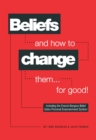 Beliefs and How to Change Them... for Good! - Book