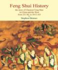 Feng Shui History : The Story of Classical Feng Shui in China & the West from 211 BC to 2012 AD - Book