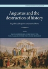 Augustus and the Destruction of History : The politics of the past in early imperial Rome - Book
