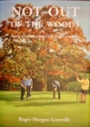 Not out of the woods : A year of agony and ecstasy in golf's foothills - Book