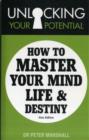 Unlocking Your Potential : How to Master Your Mind, Life and Destiny - Book