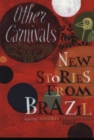 Other Carnivals : New Stories From Brazil - Book