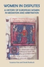 Women in Disputes : A History of European Women in Mediation and Arbitration - Book