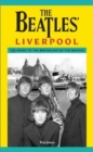 The Beatles' Liverpool : The Guide to the Birthplace of The Beatles - Book
