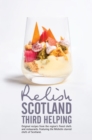 Relish Scotland - Third Helping : Original Recipes from the Region's Finest Chefs and Restaurants. Featuring Spotlights on the Michelin Starred Chefs of Scotland. - Book