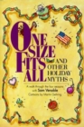 One Size Fits All And Other Holiday Myth : A Walk Through The Four Seasons - Book