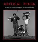 Critical Focus : The Black and White Photographs of Harvey Wilson Richards - eBook
