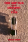 Tube Amp Talk for the Guitarist and Tech - Book