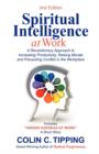 Spiritual Intelligence at Work : A RADICAL Approach to Increasing Productivity, Raising Morale & Preventing Conflict in the Workplace - Book
