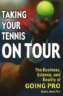 Taking Your Tennis on Tour : The Business, Science, and Reality of Going Pro - Book