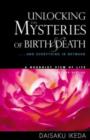 Unlocking the Mysteries of Birth & Death : . . . And Everything in Between, A Buddhist View Life - Book