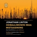 Jonathan Linton Odibaajimowin imaa Mistaasiniing : The Story of Jonathan Linton of Mistissini - Book